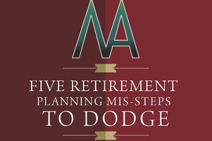 Five Retirement Planning Mis-Steps to Dodge graphic
