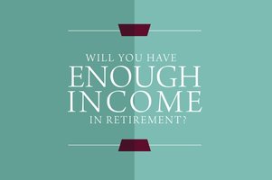 Picture with a text saying will you have enough income in retirement?